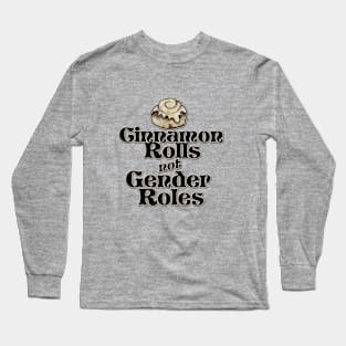 Cinnamon Rolls not Gender Roles Long Sleeve T-Shirt